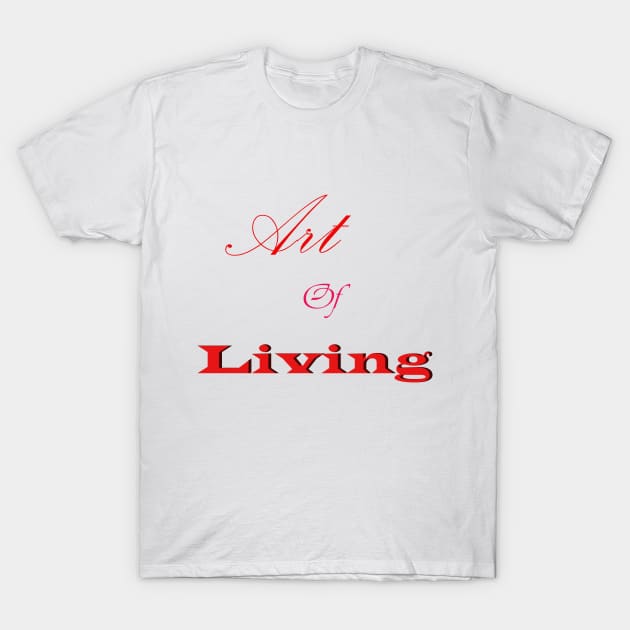 art of living T-Shirt by paulashish